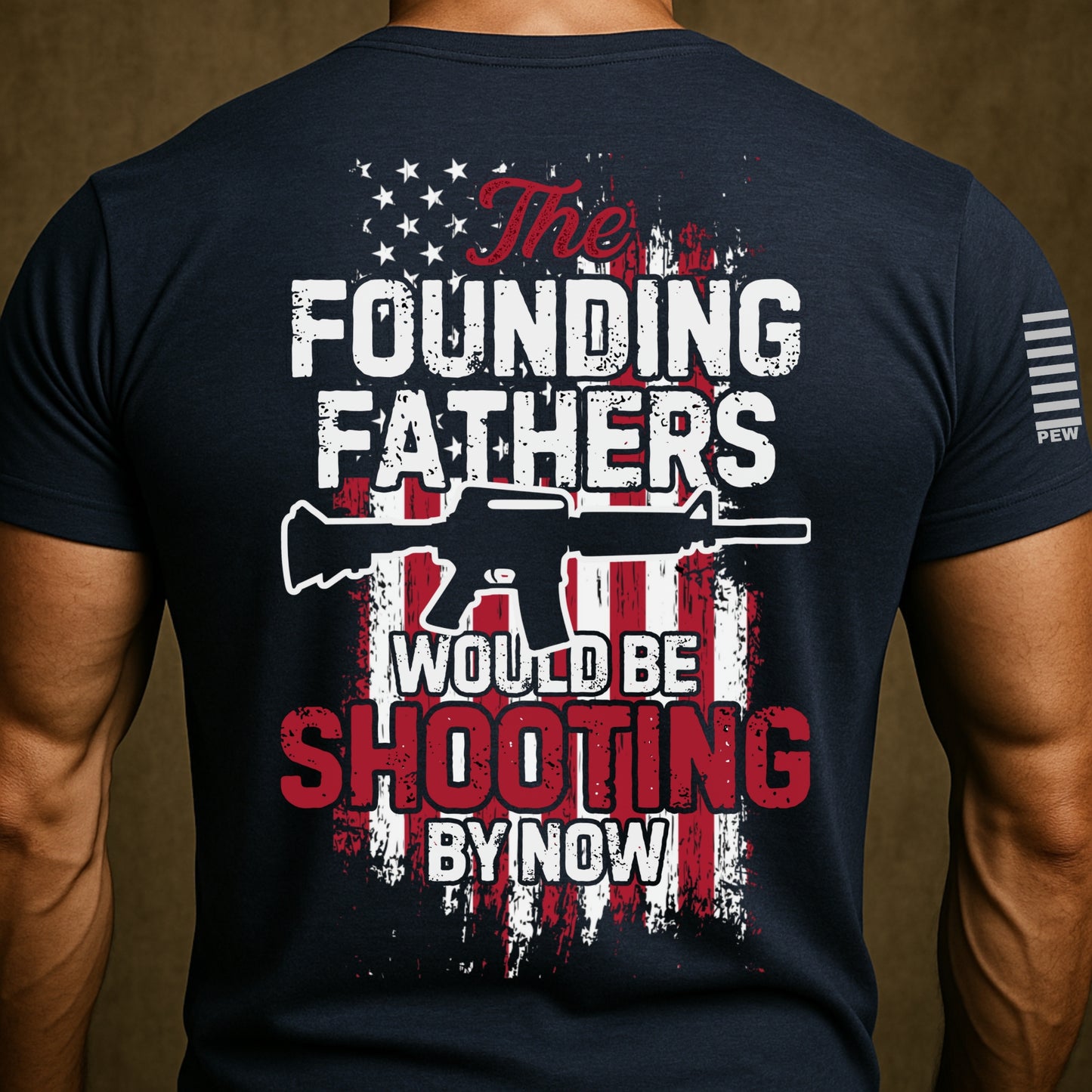 The Founding Fathers Would Be Shooting By Now Shirt