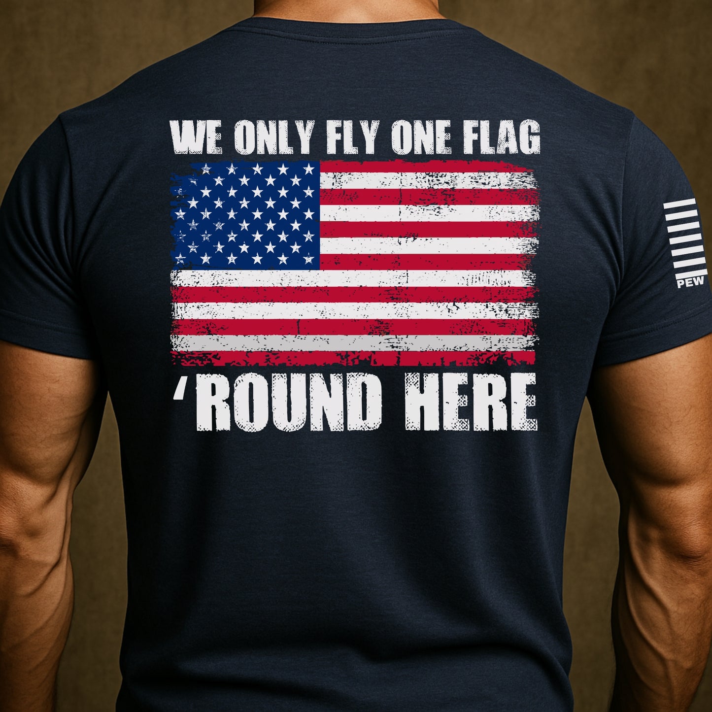 We Only Fly One Flag 'Round Here Patriot Shirt