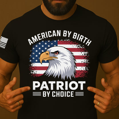 American By Birth, Patriot By Choice Shirt