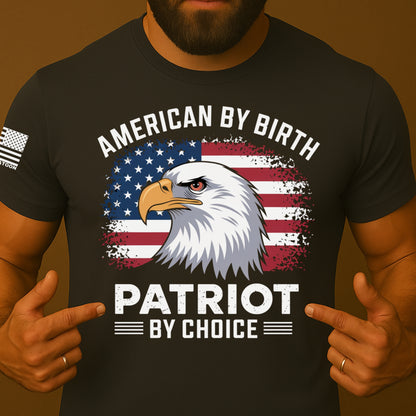 American By Birth, Patriot By Choice Shirt