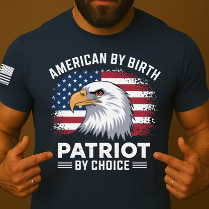 American By Birth, Patriot By Choice Shirt
