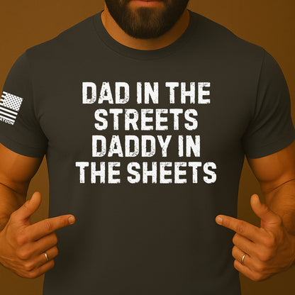 Dad in the streets, Daddy in the Sheets Funny Shirt