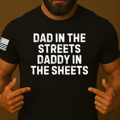 Dad in the streets, Daddy in the Sheets Funny Shirt