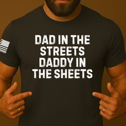 Dad in the streets, Daddy in the Sheets Funny Shirt