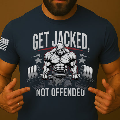 Get Jacked, Not Offended Gym Shirt