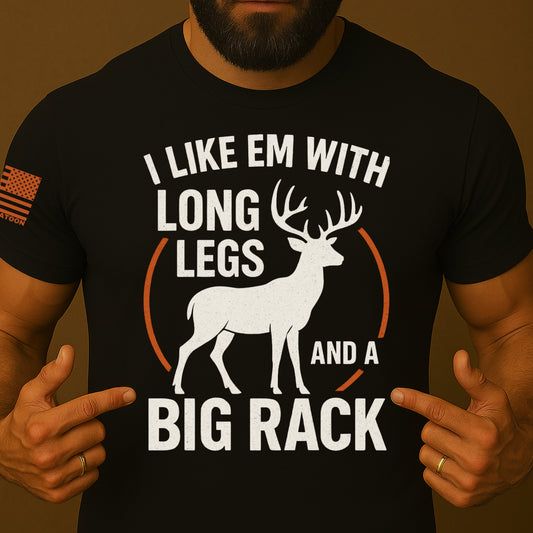 I Like Em With Long Legs and A Big Rack Funny Deer Hunting T-Shirt