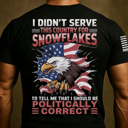 I Didn't Serve This Country for Snowflakes Veteran Shirt