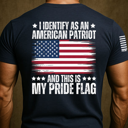 I Identify As An American Patriot And This is My Pride Flag Funny Shirt